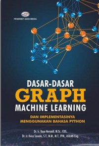 Image of Dasar-dasar Graph Machine Learning : dan implementasinya menggunakan bahasa Python